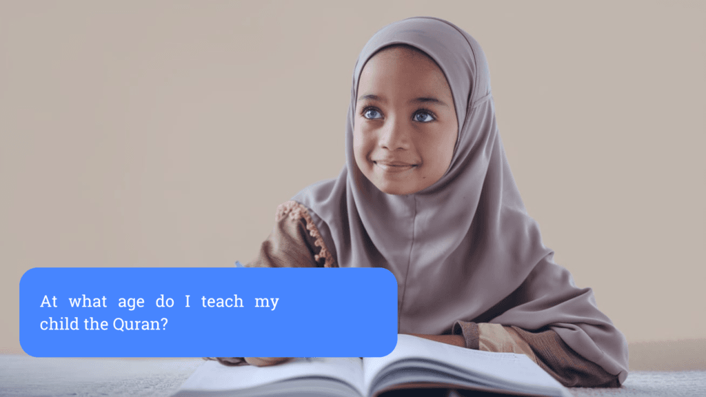 At what age do I teach my child the Quran